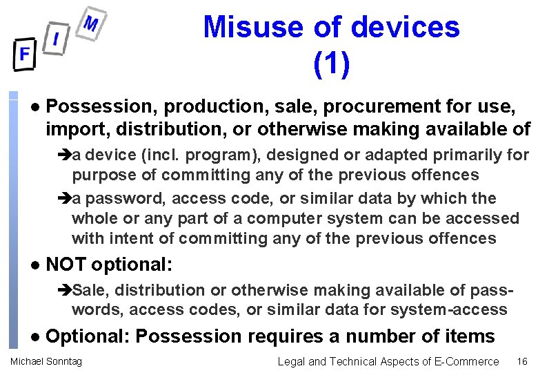 Misuse of devices (1) l Possession, production, sale, procurement for use, import, distribution, or