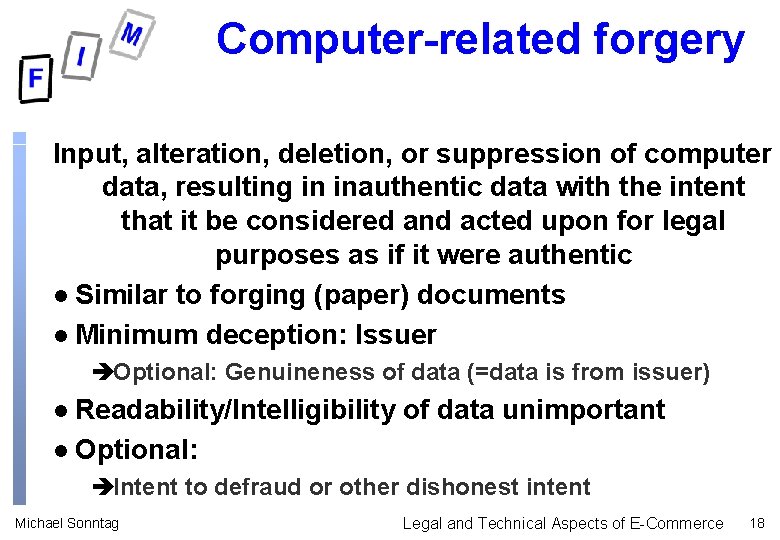 Computer-related forgery Input, alteration, deletion, or suppression of computer data, resulting in inauthentic data