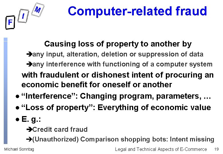 Computer-related fraud Causing loss of property to another by èany input, alteration, deletion or
