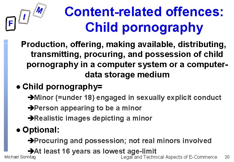 Content-related offences: Child pornography Production, offering, making available, distributing, transmitting, procuring, and possession of