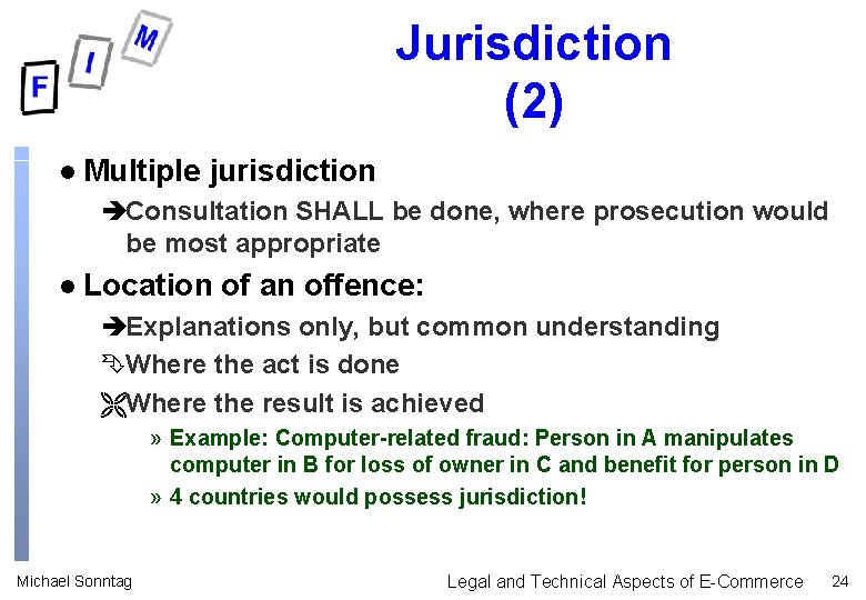 Jurisdiction (2) l Multiple jurisdiction èConsultation SHALL be done, where prosecution would be most