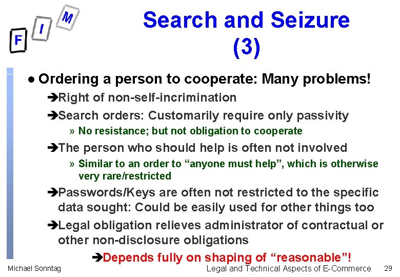 Search and Seizure (3) l Ordering a person to cooperate: Many problems! èRight of
