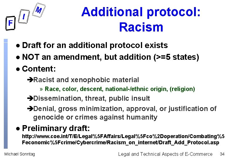 Additional protocol: Racism Draft for an additional protocol exists l NOT an amendment, but