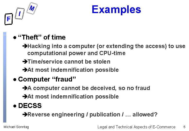 Examples l “Theft” of time èHacking into a computer (or extending the access) to
