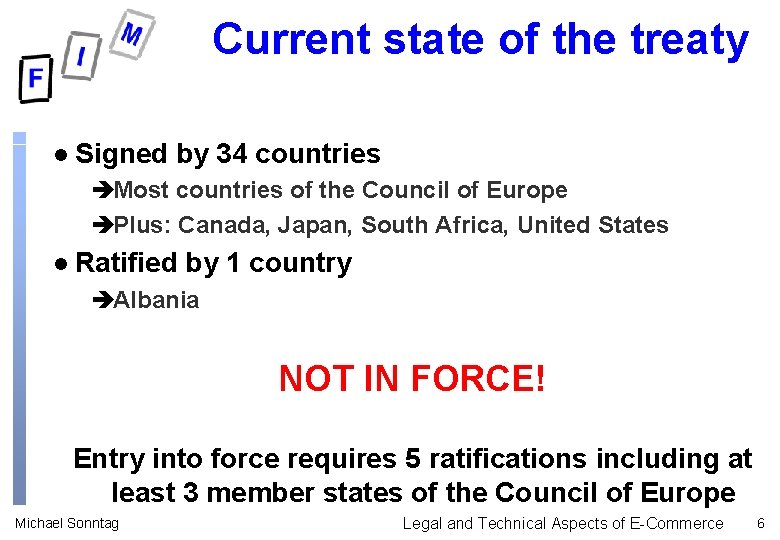 Current state of the treaty l Signed by 34 countries èMost countries of the