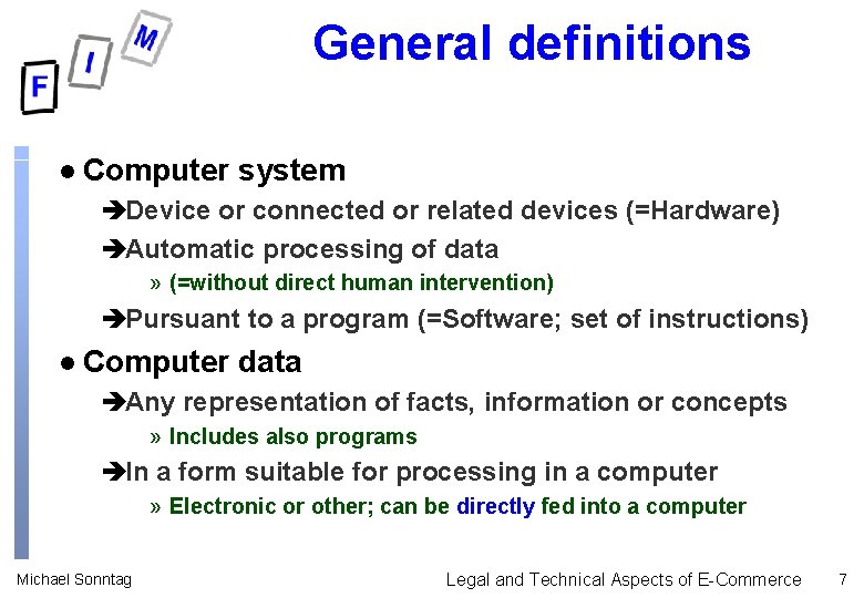 General definitions l Computer system èDevice or connected or related devices (=Hardware) èAutomatic processing