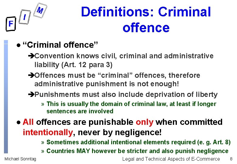 Definitions: Criminal offence l “Criminal offence” èConvention knows civil, criminal and administrative liability (Art.