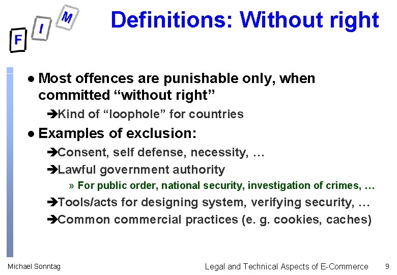 Definitions: Without right l Most offences are punishable only, when committed “without right” èKind