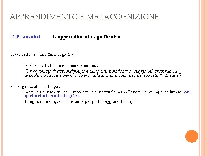 APPRENDIMENTO E METACOGNIZIONE D. P. Ausubel L’apprendimento significativo Il concetto di “struttura cognitiva” insieme