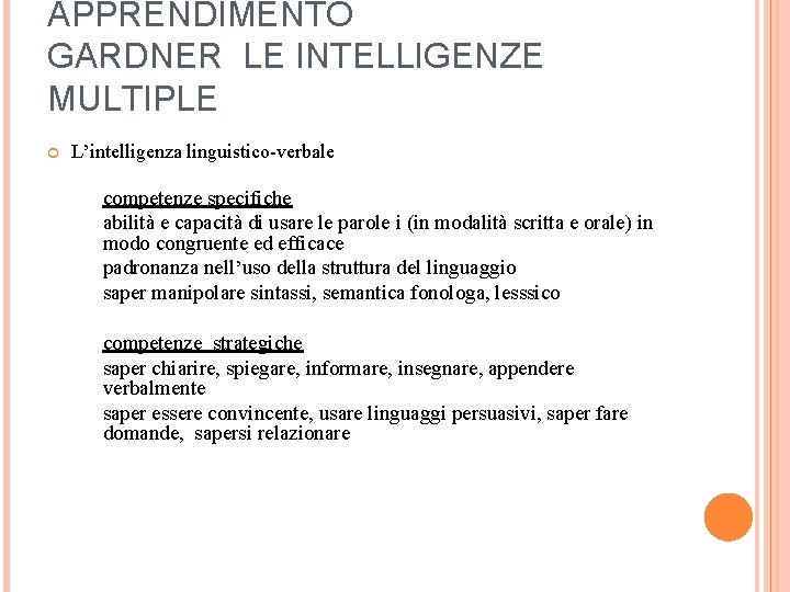 APPRENDIMENTO GARDNER LE INTELLIGENZE MULTIPLE L’intelligenza linguistico-verbale competenze specifiche abilità e capacità di usare