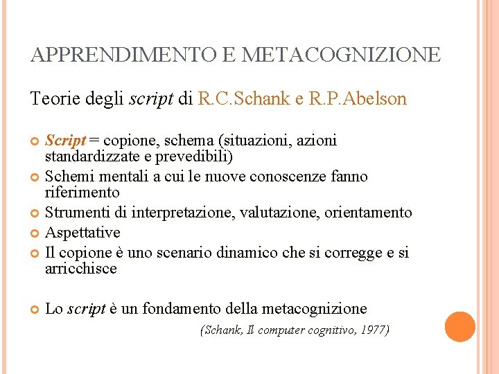 APPRENDIMENTO E METACOGNIZIONE Teorie degli script di R. C. Schank e R. P. Abelson