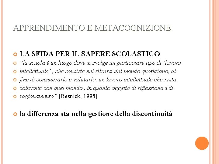 APPRENDIMENTO E METACOGNIZIONE LA SFIDA PER IL SAPERE SCOLASTICO “la scuola è un luogo
