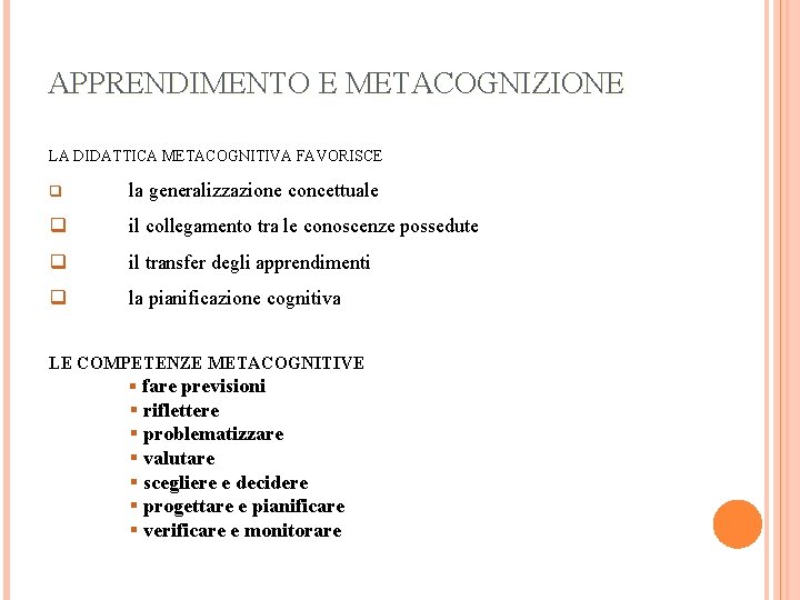 APPRENDIMENTO E METACOGNIZIONE LA DIDATTICA METACOGNITIVA FAVORISCE q la generalizzazione concettuale q il collegamento