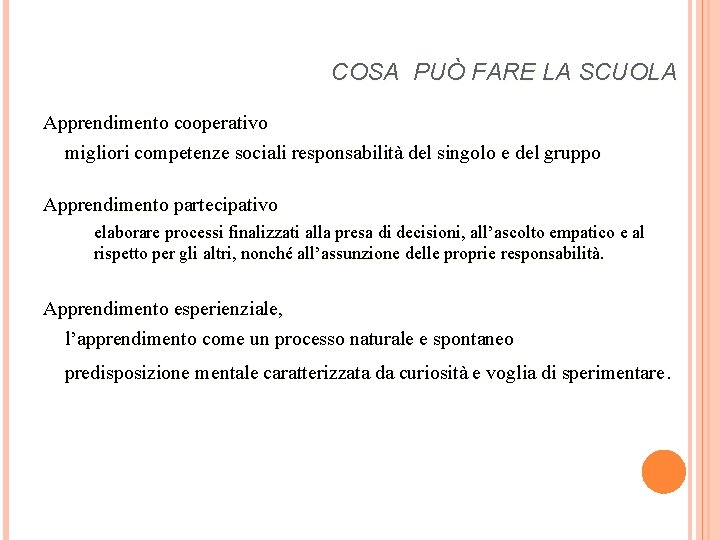 COSA PUÒ FARE LA SCUOLA Apprendimento cooperativo migliori competenze sociali responsabilità del singolo e