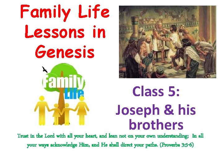 Family Life Lessons in Genesis Class 5: Joseph & his brothers Trust in the