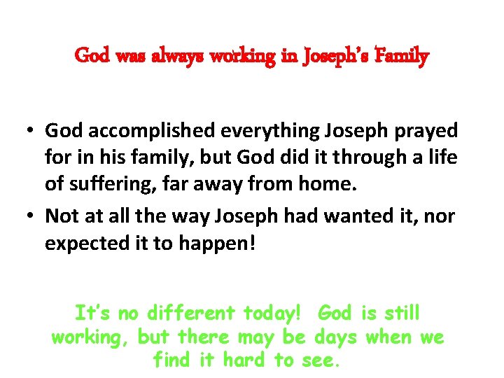 God was always working in Joseph’s Family • God accomplished everything Joseph prayed for