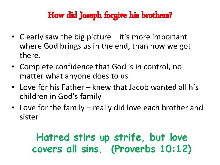 How did Joseph forgive his brothers? • Clearly saw the big picture – it’s