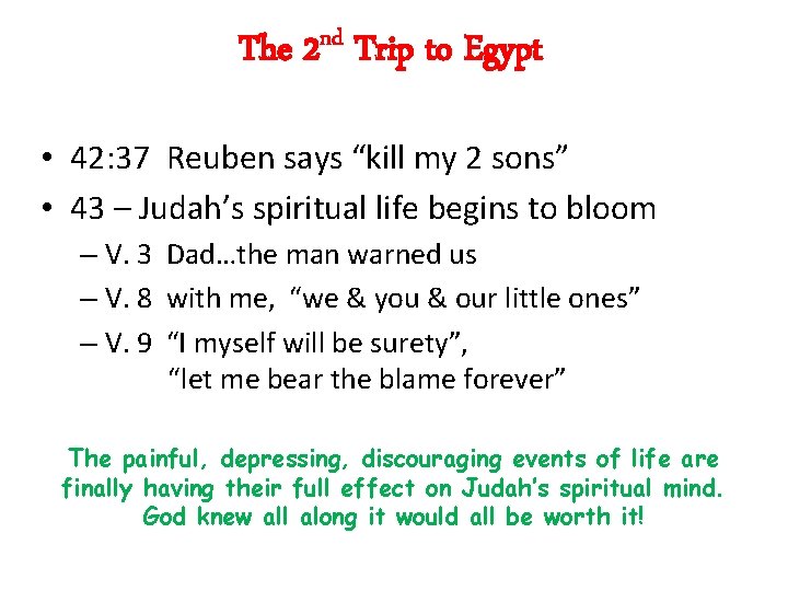 The 2 nd Trip to Egypt • 42: 37 Reuben says “kill my 2