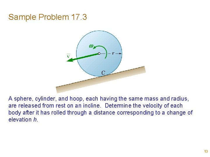 Sample Problem 17. 3 A sphere, cylinder, and hoop, each having the same mass