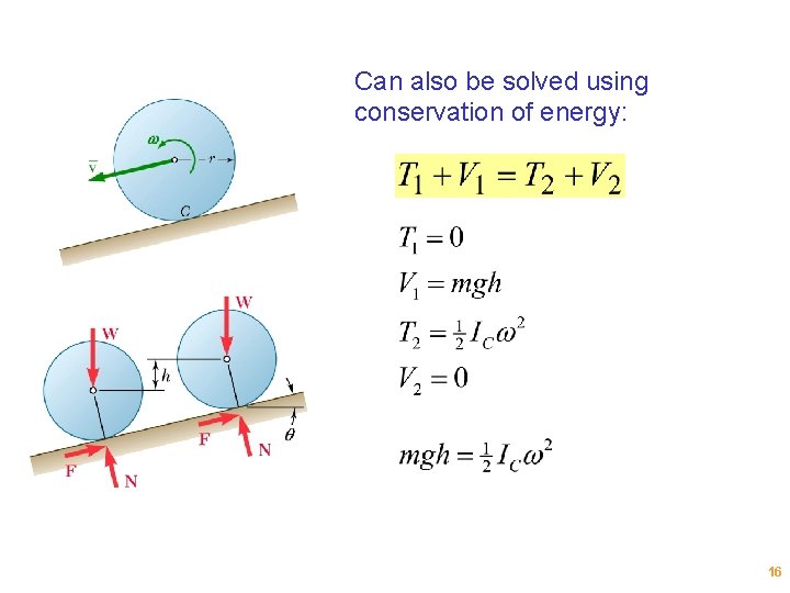 Can also be solved using conservation of energy: 16 