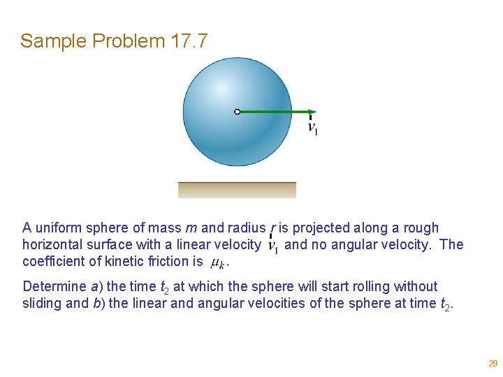 Sample Problem 17. 7 A uniform sphere of mass m and radius r is