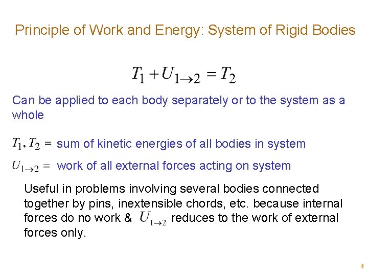 Principle of Work and Energy: System of Rigid Bodies Can be applied to each