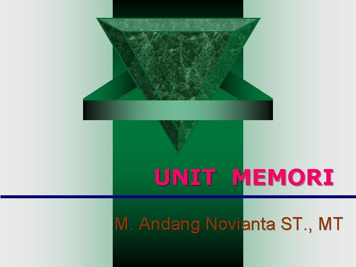 UNIT MEMORI M. Andang Novianta ST. , MT UNIT MEMORI M. Andang Novianta ST. , MT