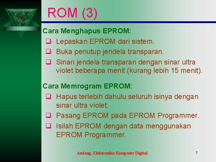 ROM (3) Cara Menghapus EPROM: q Lepaskan EPROM dari sistem. q Buka penutup jendela ROM (3) Cara Menghapus EPROM: q Lepaskan EPROM dari sistem. q Buka penutup jendela