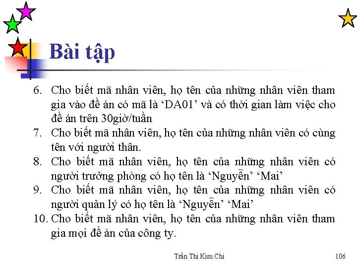 Bài tập 6. Cho biết mã nhân viên, họ tên của những nhân viên