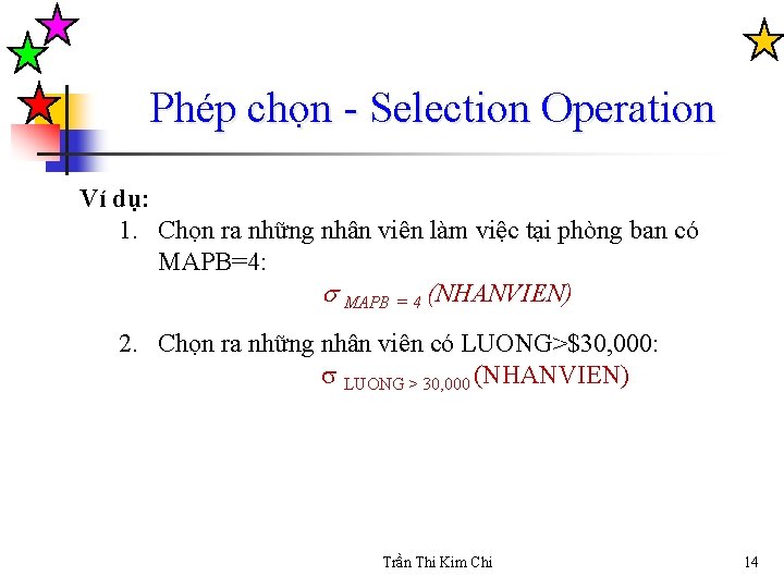 Phép chọn - Selection Operation Ví dụ: 1. Chọn ra những nhân viên làm