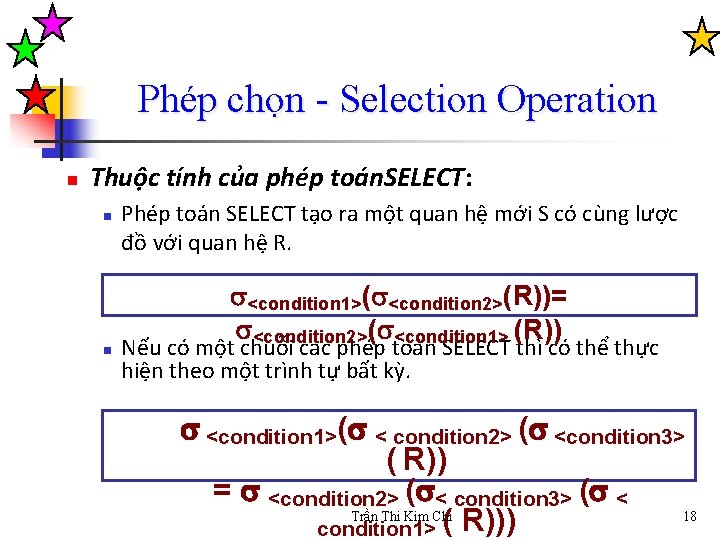 Phép chọn - Selection Operation n Thuộc tính của phép toán. SELECT: n n