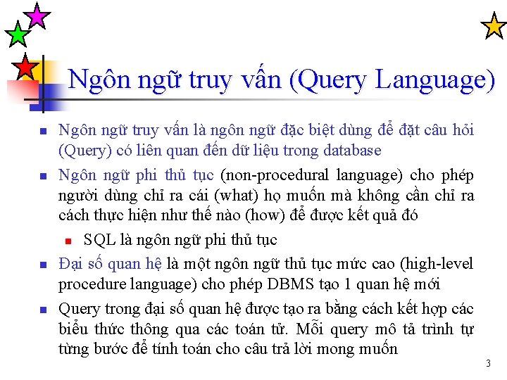 Ngôn ngữ truy vấn (Query Language) n n Ngôn ngữ truy vấn là ngôn