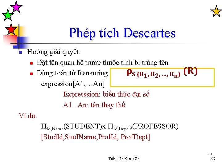 Phép tích Descartes Hướng giải quyết: n Đặt tên quan hệ trước thuộc tính