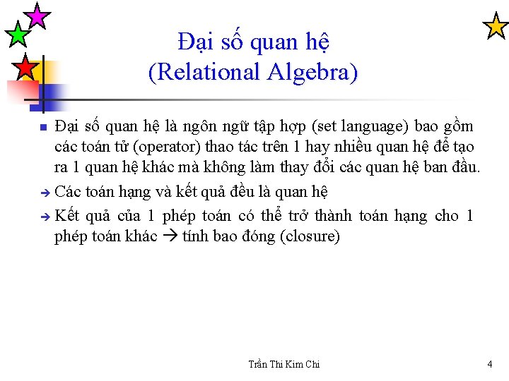 Đại số quan hệ (Relational Algebra) Đại số quan hệ là ngôn ngữ tập