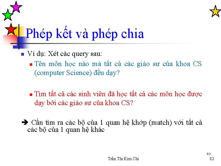 Phép kết và phép chia n Ví dụ: Xét các query sau: n Tên