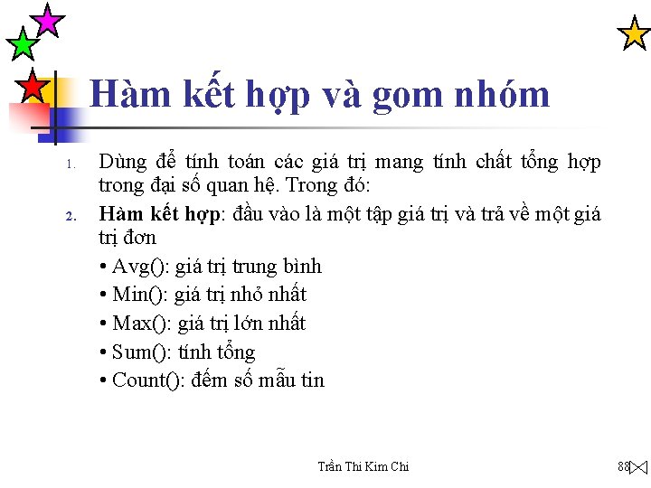 Hàm kết hợp và gom nhóm 1. 2. Dùng để tính toán các giá