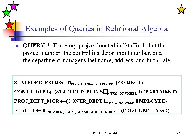 Examples of Queries in Relational Algebra n QUERY 2: For every project located in