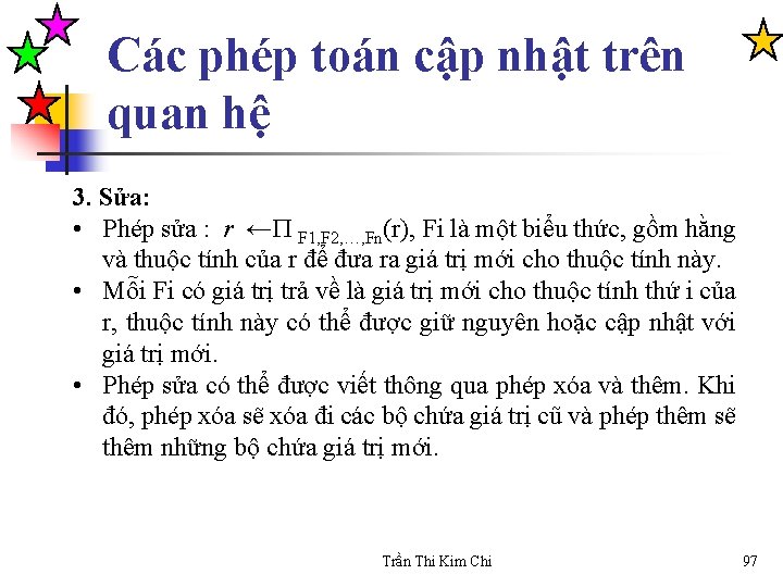 Các phép toán cập nhật trên quan hệ 3. Sửa: • Phép sửa :