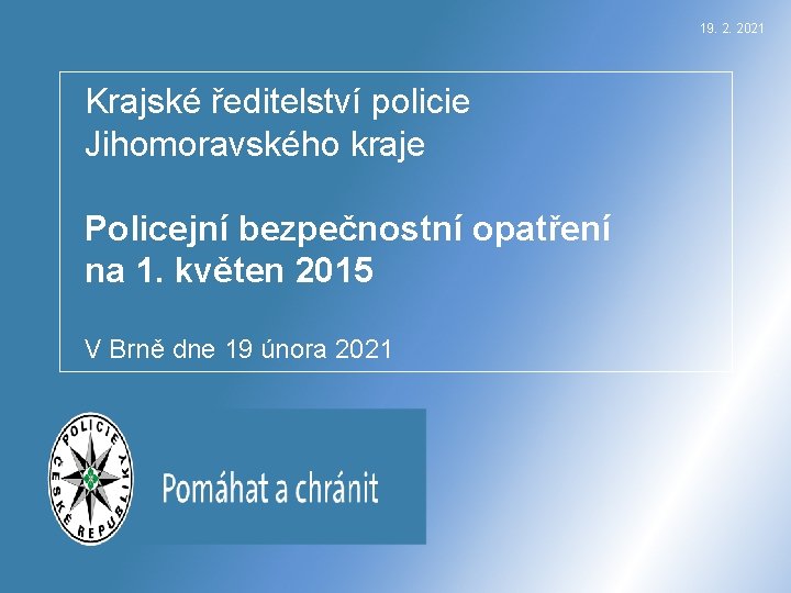 19. 2. 2021 Krajské ředitelství policie Jihomoravského kraje Policejní bezpečnostní opatření na 1. květen