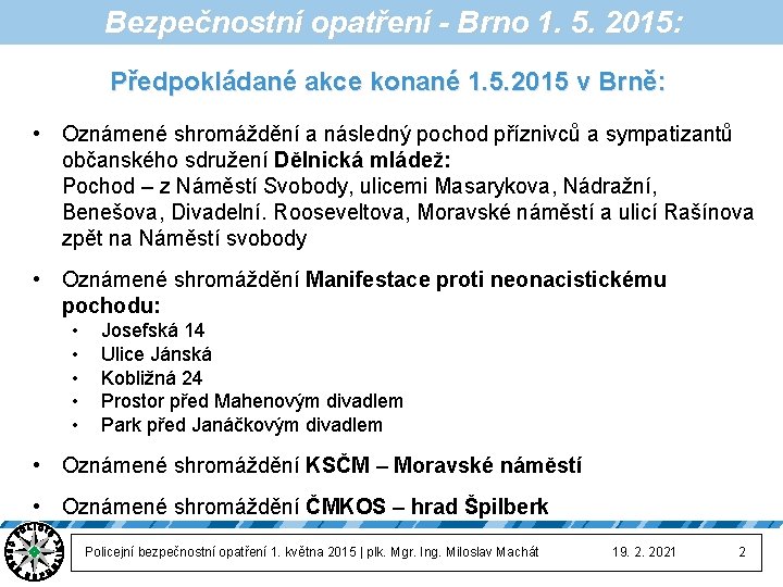 Bezpečnostní opatření - Brno 1. 5. 2015: Předpokládané akce konané 1. 5. 2015 v