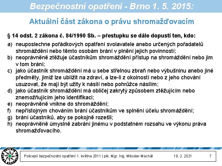 Bezpečnostní opatření - Brno 1. 5. 2015: Aktuální část zákona o právu shromažďovacím §