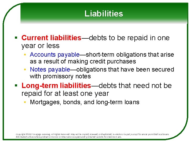 Liabilities § Current liabilities—debts to be repaid in one year or less • Accounts