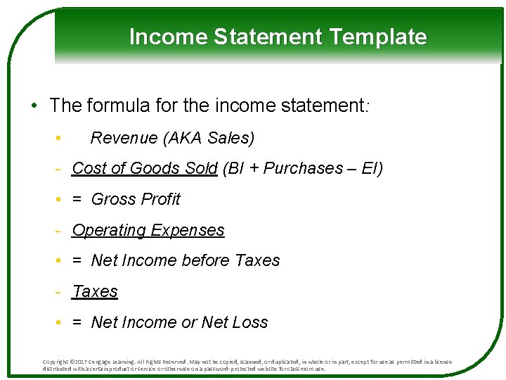 Income Statement Template • The formula for the income statement: • Revenue (AKA Sales)