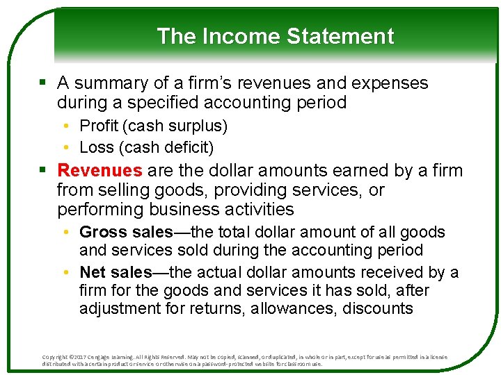 The Income Statement § A summary of a firm’s revenues and expenses during a