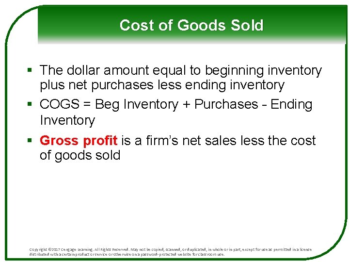 Cost of Goods Sold § The dollar amount equal to beginning inventory plus net