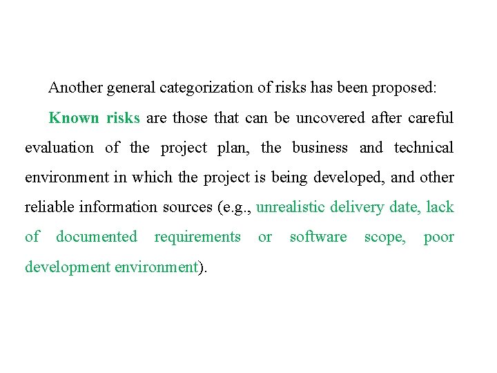Another general categorization of risks has been proposed: Known risks are those that can Another general categorization of risks has been proposed: Known risks are those that can