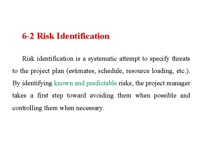 6 -2 Risk Identification Risk identification is a systematic attempt to specify threats 6 -2 Risk Identification Risk identification is a systematic attempt to specify threats