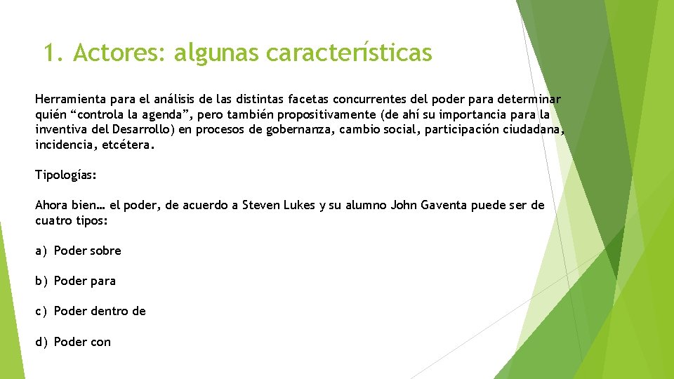 1. Actores: algunas características Herramienta para el análisis de las distintas facetas concurrentes del