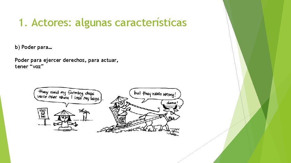 1. Actores: algunas características b) Poder para… Poder para ejercer derechos, para actuar, tener