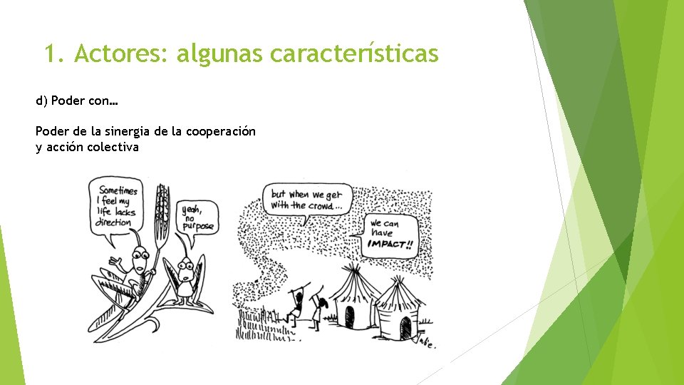 1. Actores: algunas características d) Poder con… Poder de la sinergia de la cooperación